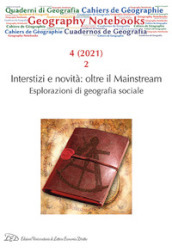 Geography notebooks (2021). 4/2: Interstizi e novità: oltre il Mainstream. Esplorazioni di geografia sociale