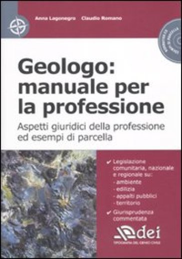 Geologo: manuale per la professione. Aspetti giuridici della professione ed esempi di parcella. Con CD-ROM - Anna Lagonegro - Claudio Romano