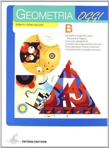 Geometria oggi. Modulo B. Per la Scuola media - Mario Mariscotti
