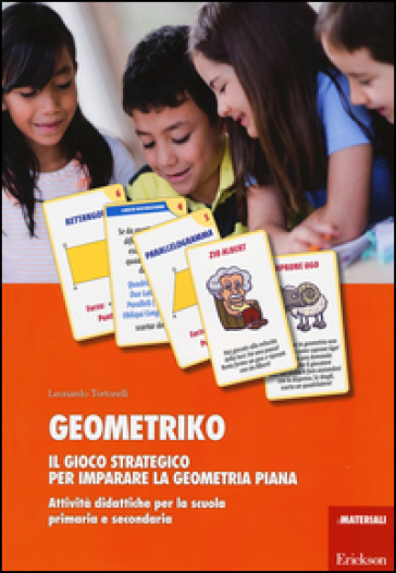 Geometriko. Gioco strategico per imparare la geometria piana. Attività didattiche per la scuola primaria e secondaria - Leonardo Tortorelli
