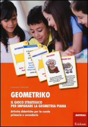 Geometriko. Gioco strategico per imparare la geometria piana. Attività didattiche per la scuola primaria e secondaria