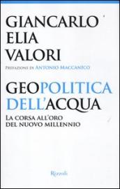 Geopolitica dell acqua. La corsa all oro del nuovo millennio