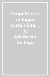 Geopolitica e sviluppo sostenibile. Il sistema mondo del secolo XXI