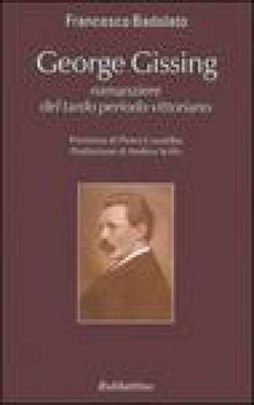 George Gissing romanziere del tardo periodo vittoriano - Francesco Badolato