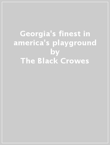 Georgia's finest in america's playground - The Black Crowes