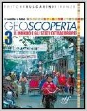 Geoscoperta. Per la Scuola media. Con CD-ROM. 3.Il mondo e gli Stati extaeuropei - Antonio Londrillo - F. Fabbri