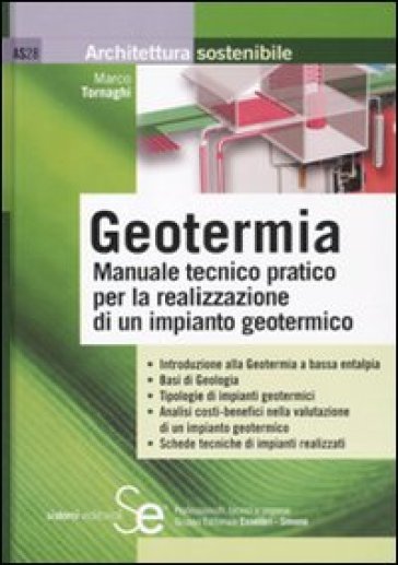 Geotermia. Manuale tecnico pratico per la realizzazione di un impianto geotermico - Marco Tornaghi