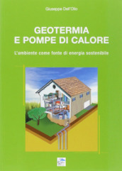 Geotermia e pompe di calore. L ambiente come fonte di energia sostenibile