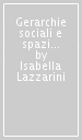 Gerarchie sociali e spazi urbani a Mantova dal comune alla signoria gonzaghesca