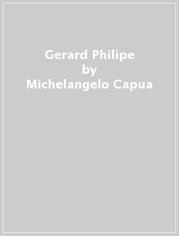 Gerard Philipe - Michelangelo Capua