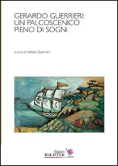 Gerardo Guerrieri: un palcoscenico pieno di sogni