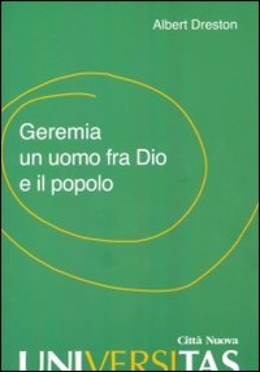 Geremia un uomo fra Dio e il popolo - Albert Dreston