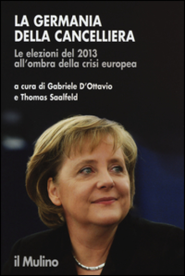 La Germania della cancelliera. Le elezioni del 2013 all'ombra della crisi europea