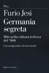 Germania segreta. Miti nella cultura tedesca del  900