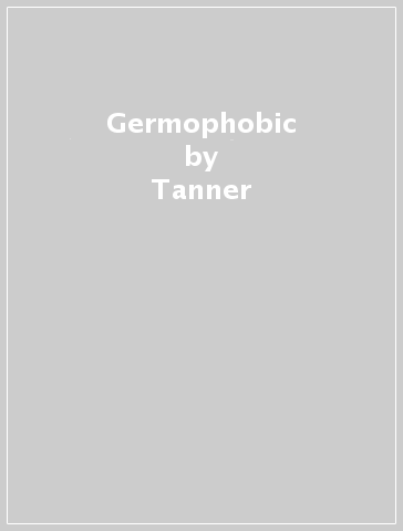 Germophobic - Tanner