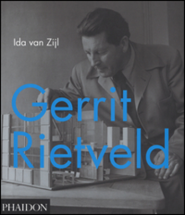 Gerrit Rietveld. Ediz. a colori - Ida Van Zijl