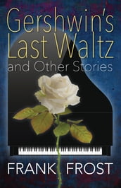 Gershwin s Last Waltz and Other Stories