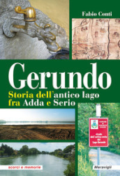 Gerundo. Storia dell antico lago fra Adda e Serio