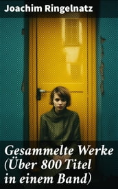 Gesammelte Werke (Über 800 Titel in einem Band)