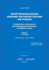 Gesetzesauslegung anhand mathematischer Methoden. Zivilprozess, alternative Streitbelegungsmethoden, pradiktive Justiz. 1.