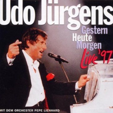 Gestern heute morgen live - UDO JURGENS