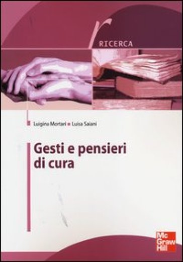 Gesti e pensieri di cura - Luigina Mortari - Luisa Saiani