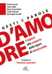 Gesti e parole d amore. I ragazzi alla scoperta delle opere di misericordia