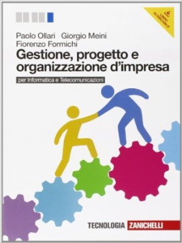 Gestione, progetto e organizzazione d'impresa. Per le Scuole superiori. Con e-book - Paolo Ollari - Giorgio Meini - Fiorenzo Formichi