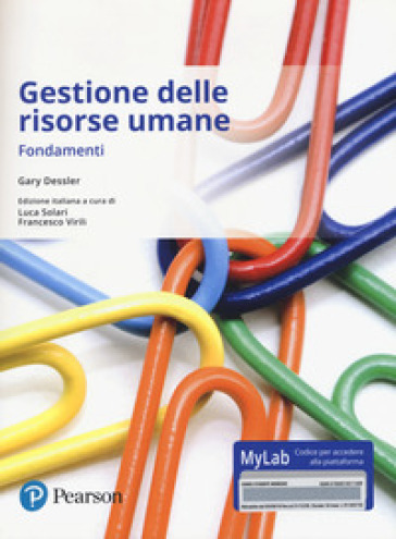 Gestione delle risorse umane. Fondamenti. Ediz. mylab. Con e-text. Con espansione online - Gary Dessler