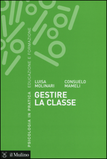 Gestire la classe - Luisa Molinari - Consuelo Mameli