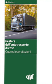 Gestore dell autotrasporto di cose. Quiz ed esercitazioni