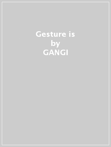 Gesture is - GANGI