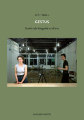 Gestus. Scritti sulla fotografia e sull arte