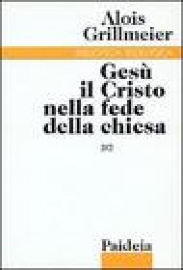 Gesù il Cristo nella fede della Chiesa. 2/2: La Chiesa di Costantinopoli nel VI secolo - Alois Grillmeier