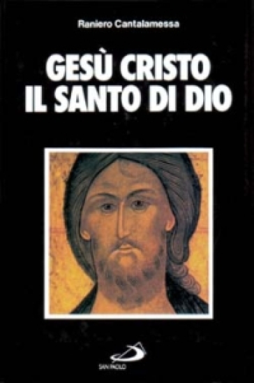 Gesù Cristo il santo di Dio - Raniero Cantalamessa