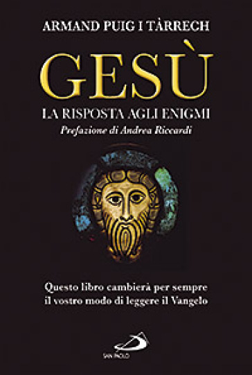 Gesù. La risposta agli enigmi - Armand Puig i Tarrech