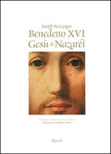 Gesù di Nazaret. Ediz. integrale illustrata - Benedetto XVI (Papa Joseph Ratzinger)