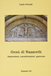 Gesù di Nazareth, impressioni, considerazioni, speranze