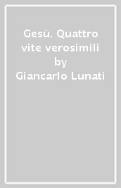 Gesù. Quattro vite verosimili