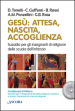 Gesù: attesa, nascita, accoglienza