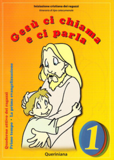 Gesù ci chiama e ci parla. La prima evangelizzazione. Quaderno attivo dei ragazzi. 1: Primo tempo