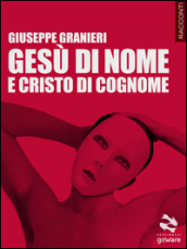 Gesù di nome e Cristo di cognome