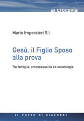 Gesù, il figlio sposo alla prova. Tra famiglia, omosessualità ed escatologia