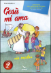 Gesù mi ama. «Io credo». Catechismo per l iniziazione cristiana con i testi della CEI «Io sono con voi». Testo. 2.