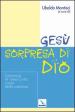 Gesù, sorpresa di Dio. L annuncio di Gesù Cristo, cuore della catechesi