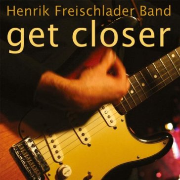 Get closer - HENRIK FREISCHLADER