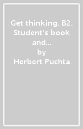 Get thinking. B2. Student s book and Workbook. With INVALSI B2, Test & train. Per le Scuole superiori. Con e-book. Con espansione online