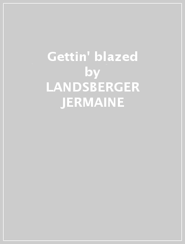 Gettin' blazed - LANDSBERGER JERMAINE