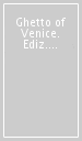 Ghetto of Venice. Ediz. illustrata