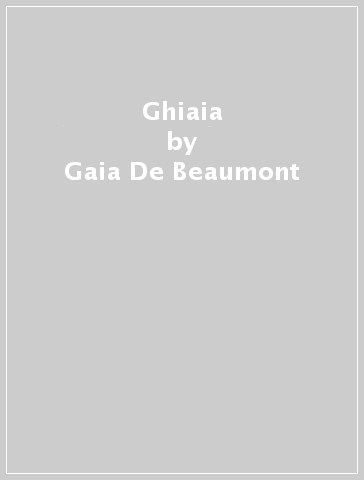 Ghiaia - Gaia De Beaumont